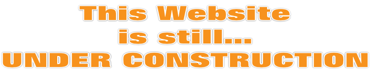 This Website
is still…
UNDER CONSTRUCTION
